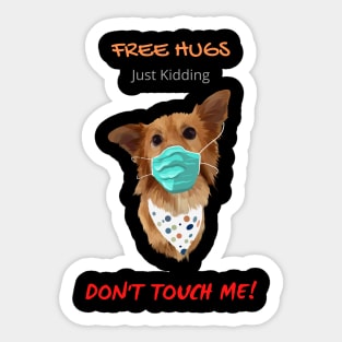 Free Dog Hugs - Just Kidding - Don't Touch Me! Sticker